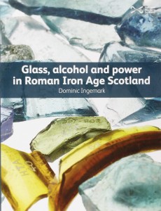 Book cover of Glass, alcohol and power in Roman Iron Age Scotland